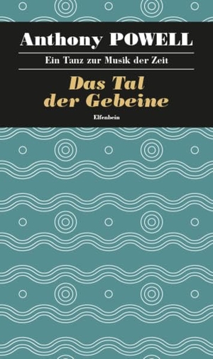Powell, Anthony. Ein Tanz zur Musik der Zeit / Das Tal der Gebeine. Elfenbein Verlag, 2016.