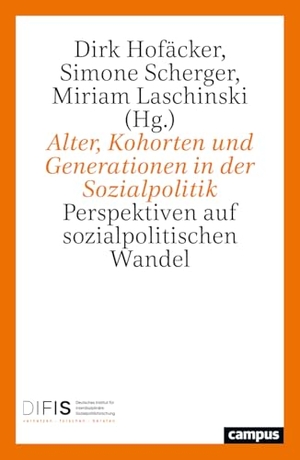 Hofäcker, Dirk / Simone Scherger et al (Hrsg.). Alter, Kohorten und Generationen in der Sozialpolitik - Perspektiven auf sozialpolitischen Wandel. Campus Verlag GmbH, 2026.