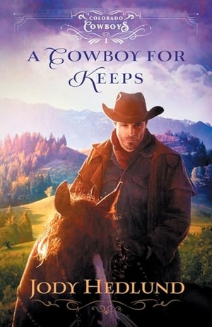 Hedlund, Jody. A Cowboy for Keeps. Baker Publishing Group, 2021.