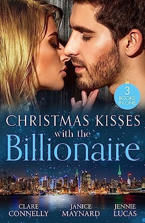 Connelly, Clare / Maynard, Janice et al. Christmas Kisses With The Billionaire - The Deal (The Billionaires Club) / A Billionaire for Christmas / Christmas Baby for the Greek. HarperCollins, 2023.