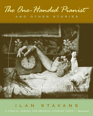 Stavans, Ilan. The One-Handed Pianist and Other Stories. Northwestern University Press, 2007.