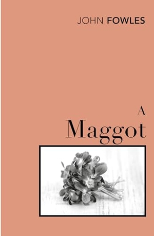 Fowles, John. A Maggot. DK, 1996.