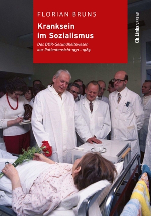 Bruns, Florian. Kranksein im Sozialismus - Das DDR-Gesundheitswesen aus Patientensicht 1971-1989. Christoph Links Verlag, 2022.