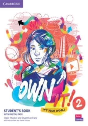 Thacker, Claire / Stuart Cochrane. Own It! Level 2 Student's Book with Digital Pack. Cambridge University Press, 2019.