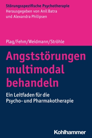 Plag, Jens / Fehm, Lydia et al. Angststörungen multimodal behandeln - Ein Leitfaden für die Psycho- und Pharmakotherapie. Kohlhammer W., 2024.