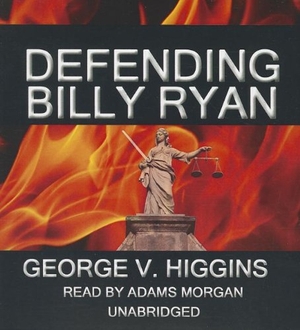 Higgins, George V.. Defending Billy Ryan: A Jerry Kennedy Novel. Blackstone Publishing, 2013.