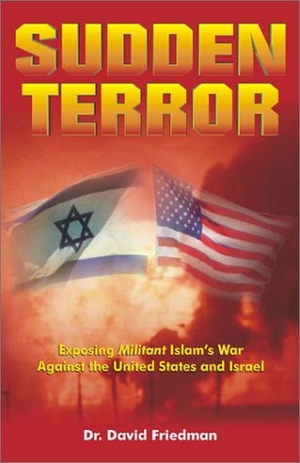 Friedman, David. Sudden Terror: Exposing Militant Islam's War Against the United States and Israel. Messianic Jewish Publishers, 2002.