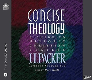 Packer, J I. Concise Theology - A Guide to Historic Christian Beliefs. Oasis Audio, 2021.