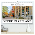 Ein Blick auf Veere in Zeeland (hochwertiger Premium Wandkalender 2024 DIN A2 quer), Kunstdruck in Hochglanz