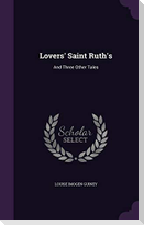 Lovers' Saint Ruth's: And Three Other Tales