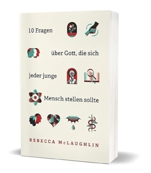 McLaughlin, Rebecca. 10 Fragen über Gott, die sich jeder junge Mensch stellen sollte. Christliche Verlagsges., 2022.
