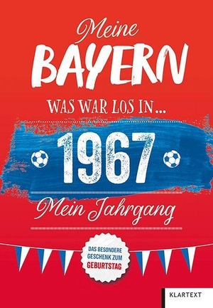 Bausenwein, Christoph. Meine Bayern 1967 - Was war los in 1967 - Mein Jahrgang. Klartext Verlag, 2026.