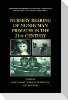 Nursery Rearing of Nonhuman Primates in the 21st Century