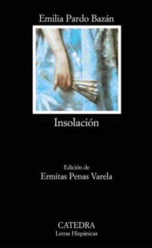 Pardo Bazán, Emilia. Insolación. Ediciones Cátedra, 2001.
