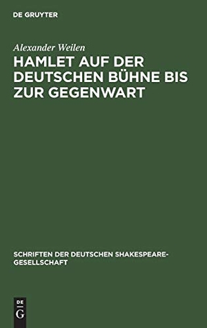 Weilen, Alexander. Hamlet auf der deutschen Bühne bis zur Gegenwart. De Gruyter, 1908.