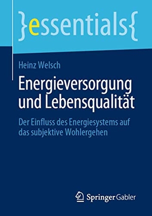 Welsch, Heinz. Energieversorgung und Lebensqualität - Der Einfluss des Energiesystems auf das subjektive Wohlergehen. Springer Fachmedien Wiesbaden, 2020.