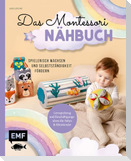 Das Montessori-Nähbuch - Spielerisch wachsen und Selbstständigkeit fördern