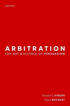 Vinson, Donald / Klaus Reichert. Arbitration: The Art & Science of Persuasion. OXFORD UNIV PR, 2022.