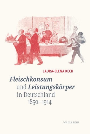 Keck, Laura-Elena. Fleischkonsum und Leistungskörper in Deutschland 1850-1914. Wallstein Verlag GmbH, 2023.