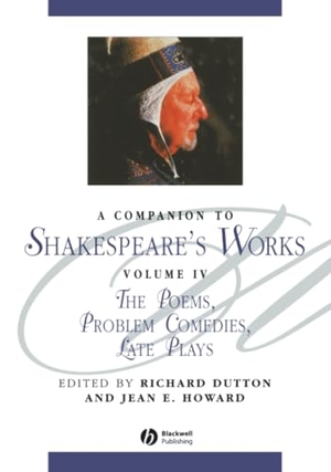 Dutton / Howard. A Companion to Shakespeare's Works - The Poems, Problem Comedies, Late Plays. John Wiley & Sons, 2003.
