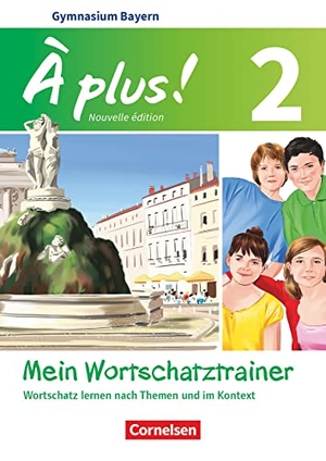 Herzog, Walpurga. À plus ! - Nouvelle édition Band 2 - Bayern - Mein Wortschatztrainer - Wortschatz lernen nach Themen und im Kontext. Arbeitsheft. Cornelsen Verlag GmbH, 2019.