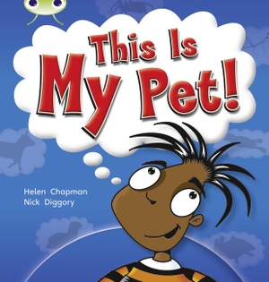 Chapman, Helen. Bug Club Guided Non Fiction Year 1 Yellow B This is My Pet. Pearson Education Limited, 2010.