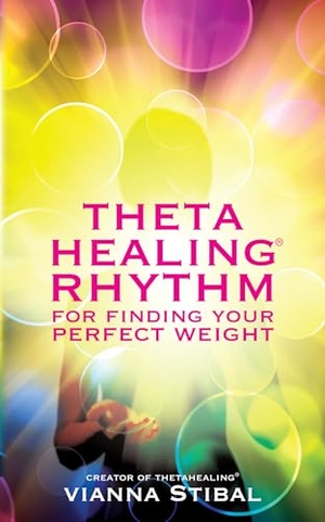 Stibal, Vianna. ThetaHealing Rhythm for Finding Your Perfect Weight. Penguin Random House LLC, 2013.