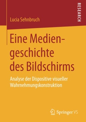 Sehnbruch, Lucia. Eine Mediengeschichte des Bildschirms - Analyse der Dispositive visueller Wahrnehmungskonstruktion. Springer Fachmedien Wiesbaden, 2017.