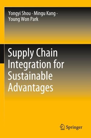 Shou, Yongyi / Park, Young Won et al. Supply Chain Integration for Sustainable Advantages. Springer Nature Singapore, 2023.