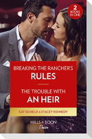Breaking The Rancher's Rules / The Trouble With An Heir - 2 Books in 1