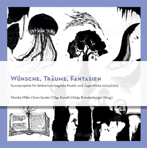 Miller, Monika / Sven Sauter et al (Hrsg.). Wünsche, Träume, Fantasien - Kunstprojekte für bildnerisch begabte Kinder und Jugendliche 2024/2025. Kopäd Verlag, 2025.