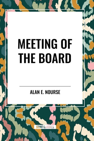 Nourse, Alan E.. Meeting of the Board. Simon & Schuster, 2024.