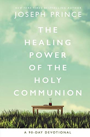 Prince, Joseph. The Healing Power of the Holy Communion - A 90-Day Devotional. Thomas Nelson, 2020.