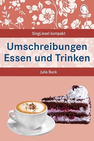 Buck, Julia. Umschreibungen Essen und Trinken - Beschäftigung und Gedächtnistraining für Senioren mit Demenz. Beliebt und bewährt bei Senioren. Singliesel GmbH, 2024.