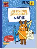 Frag doch mal ... die Maus: Wissen zum Schulstart: Mathe