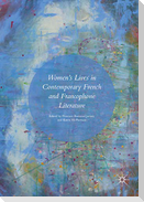 Women¿s Lives in Contemporary French and Francophone Literature
