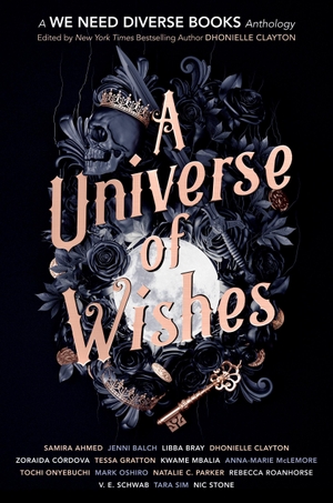 Clayton, Dhonielle (Hrsg.). A Universe of Wishes: A We Need Diverse Books Anthology. Crown Publishing Group (NY), 2020.
