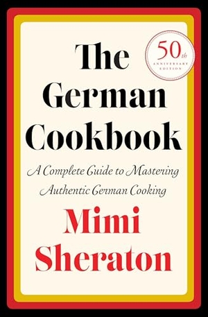 Sheraton, Mimi. The German Cookbook - A Complete Guide to Mastering Authentic German Cooking. Random House LLC US, 1965.