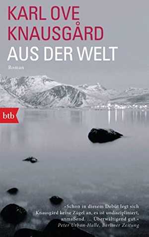 Knausgård, Karl Ove. Aus der Welt - Roman. btb Taschenbuch, 2022.