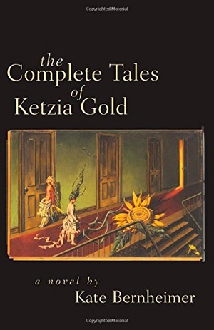 Bernheimer, Kate. The Complete Tales of Ketzia Gold. University of Alabama Press, 2002.