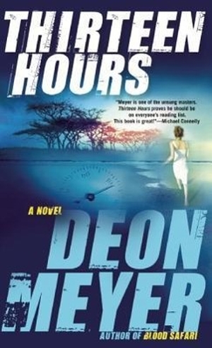 Meyer, Deon. Thirteen Hours: A Benny Griessel Novel. Grove Atlantic, 2011.