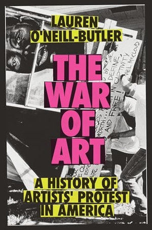 O'Neill-Butler, Lauren. The War of Art - A History of Artists' Protest In America. Verso Books, 2026.