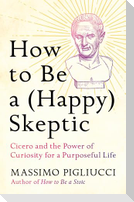 How to Be a (Happy) Skeptic