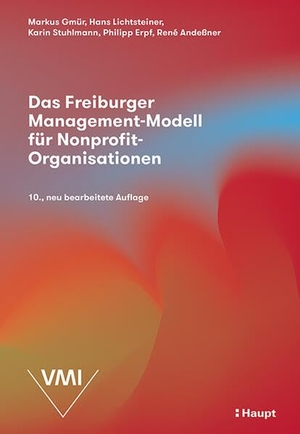 Gmür, Markus / Lichtsteiner, Hans et al. Das Freiburger Management-Modell für Nonprofit-Organisationen. Haupt Verlag AG, 2023.