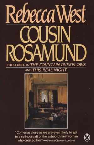 West, Rebecca. Cousin Rosamund. Penguin Publishing Group, 1987.