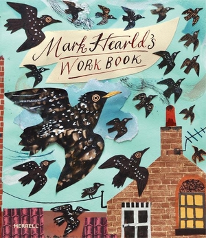 Mark Hearld's Work Book. Merrell, 2022.