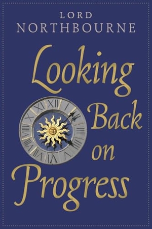 Northbourne, Christopher James / Lord Northbourne. Looking Back on Progress. Angelico Press/Sophia Perennis, 2025.