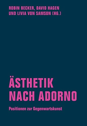 Becker, Robin / David Hagen et al (Hrsg.). Ästhetik nach Adorno - Positionen zur Gegenwartskunst. Verbrecher Verlag, 2022.