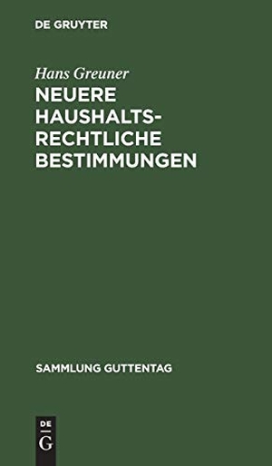 Greuner, Hans. Neuere haushaltsrechtliche Bestimmungen - Textsammlung mit Erläuterungen und Sachregister. De Gruyter, 1954.
