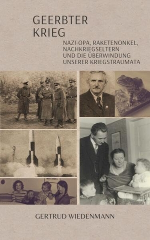 Wiedenmann, Gertrud. Den Krieg geerbt - Nazi-Opa, Raketenonkel, Nachkriegseltern und die Überwindung unserer Kriegstraumata. Vergangenheitsverlag, 2026.